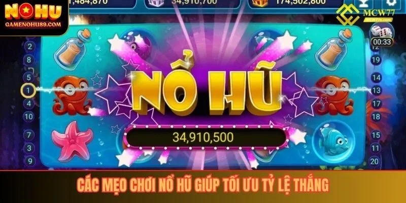 Các mẹo chơi nổ hũ giúp tối ưu tỷ lệ thắng