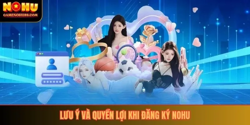 Lưu ý và quyền lợi khi đăng ký nohu