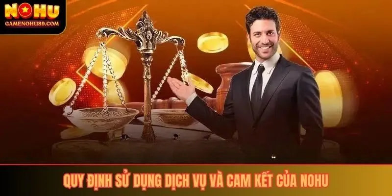 Quy định sử dụng dịch vụ và cam kết của NoHu
