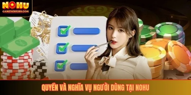 Quyền và nghĩa vụ của người dùng tại NoHu