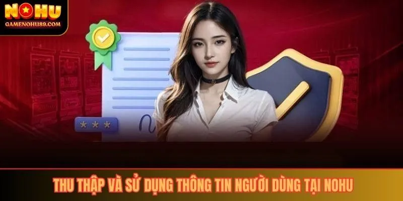 Thu thập và sử dụng thông tin người dùng tại nohu