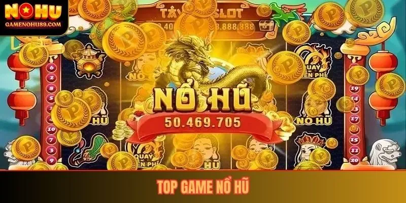 Top Game Nổ Hũ